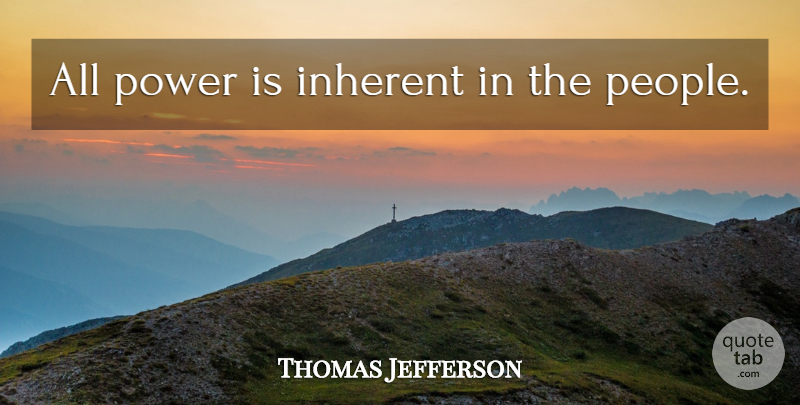 Thomas Jefferson Quote About Gun, Strong Arms, People: All Power Is Inherent In...