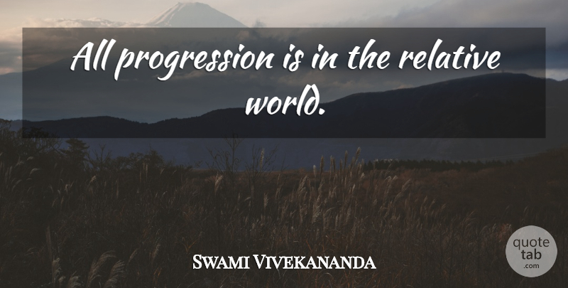 Swami Vivekananda Quote About Progress, World, Progression: All Progression Is In The...