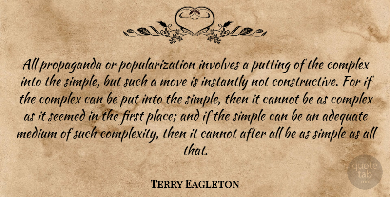 Terry Eagleton Quote About Moving, Simple, Adequate: All Propaganda Or Popularization Involves...