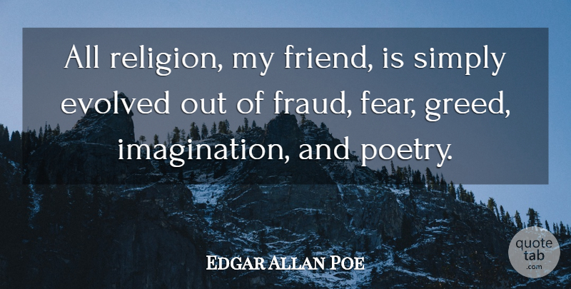 Edgar Allan Poe Quote About Inspirational, Life, Religious: All Religion My Friend Is...