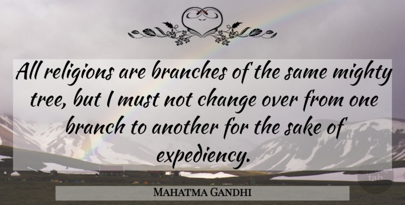 Mahatma Gandhi Quote About Tree, Religion, Sake: All Religions Are Branches Of...