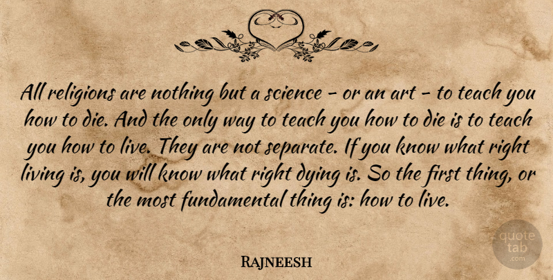Rajneesh Quote About Art, Dying, Fundamentals: All Religions Are Nothing But...