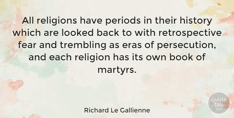 Richard Le Gallienne Quote About Book, Eras, Periods: All Religions Have Periods In...