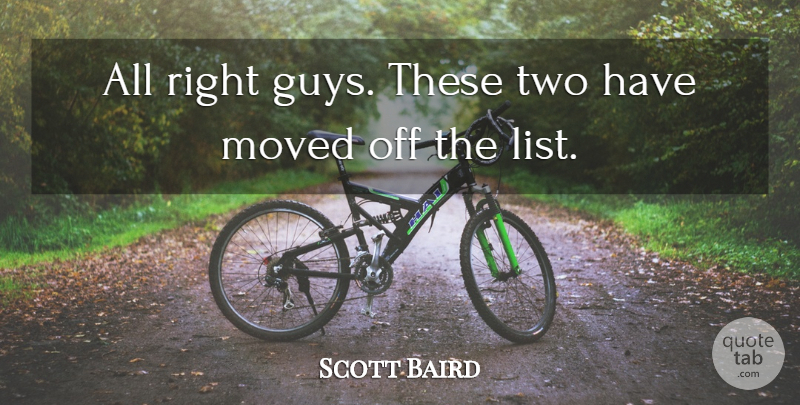 Scott Baird Quote About Moved: All Right Guys These Two...