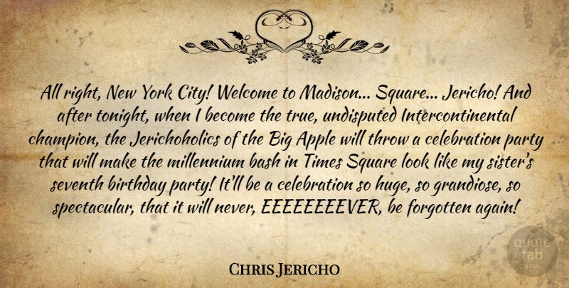 Chris Jericho Quote About New York, Party, Squares: All Right New York City...