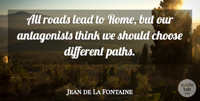 Jean de La Fontaine Quote About Thinking, Rome, Path: All Roads Lead To Rome...