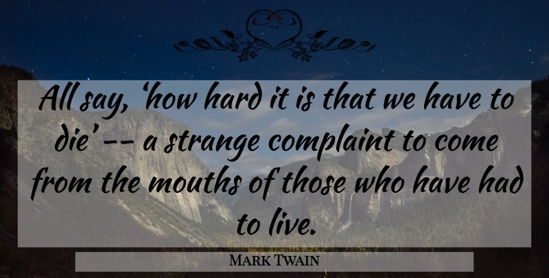 Mark Twain Quote About Inspirational, Death, Dying: All Say How Hard It...