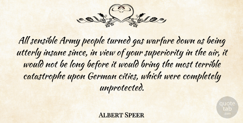 Albert Speer Quote About Army And Navy, Gas, German, Insane, People: All Sensible Army People Turned...