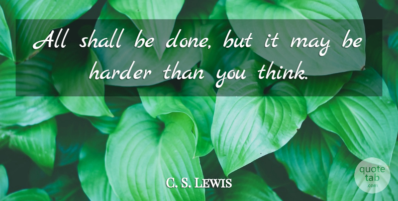 C. S. Lewis Quote About Thinking, Done, May: All Shall Be Done But...