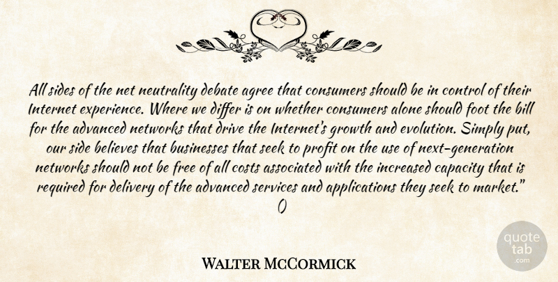 Walter McCormick Quote About Advanced, Agree, Alone, Associated, Believes: All Sides Of The Net...