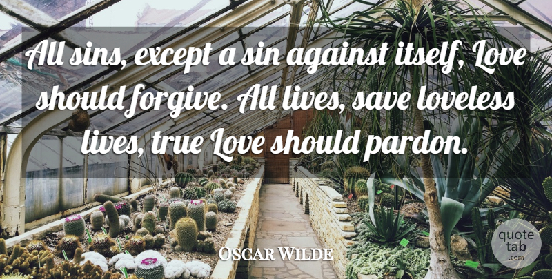 Oscar Wilde Quote About True Life, Forgiving, Sin: All Sins Except A Sin...