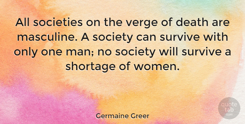 Germaine Greer Quote About Death, Women, Independent: All Societies On The Verge...