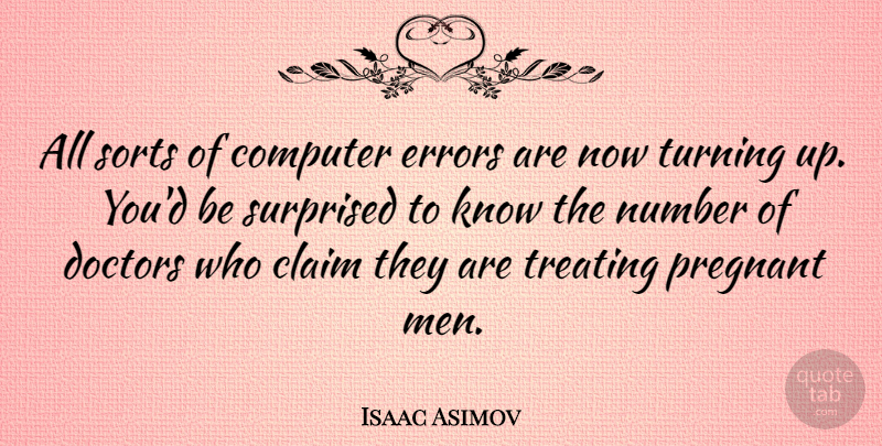 Isaac Asimov Quote About Cheer, Pregnancy, Technology: All Sorts Of Computer Errors...