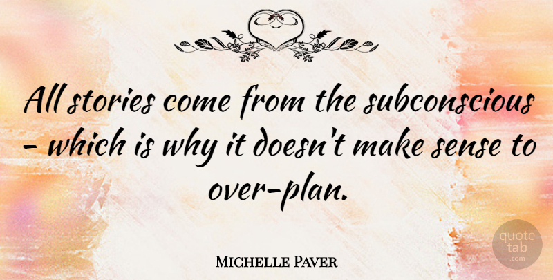 Michelle Paver Quote About Stories: All Stories Come From The...