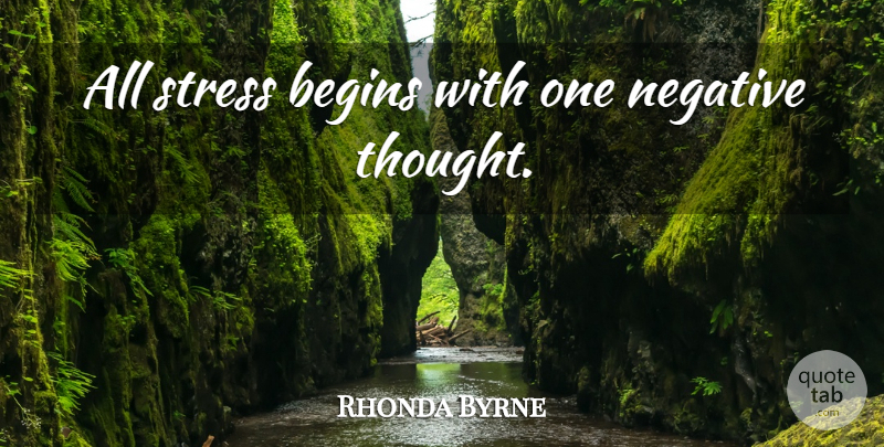Rhonda Byrne Quote About Stress, Law Of Attraction, Negative: All Stress Begins With One...