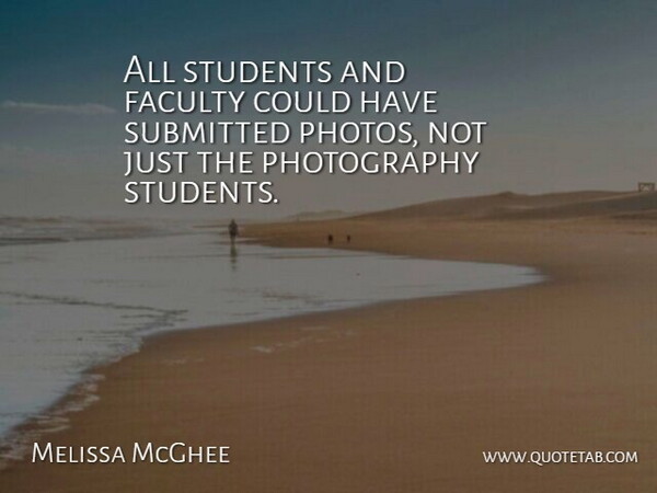 Melissa McGhee Quote About Faculty, Students, Submitted: All Students And Faculty Could...