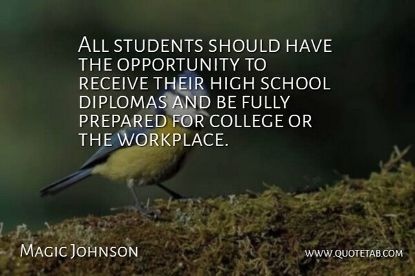 Magic Johnson Quote About Fully, High, Opportunity, Prepared, Receive: All Students Should Have The...