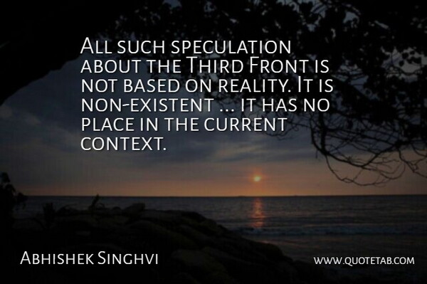 Abhishek Singhvi Quote About Based, Current, Front, Reality, Third: All Such Speculation About The...