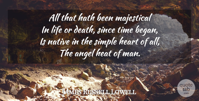 James Russell Lowell Quote About Character, Angel, Heart: All That Hath Been Majestical...