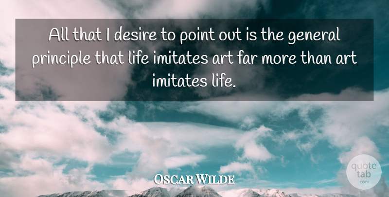Oscar Wilde Quote About Art, Desire, Far, General, Imitates: All That I Desire To...