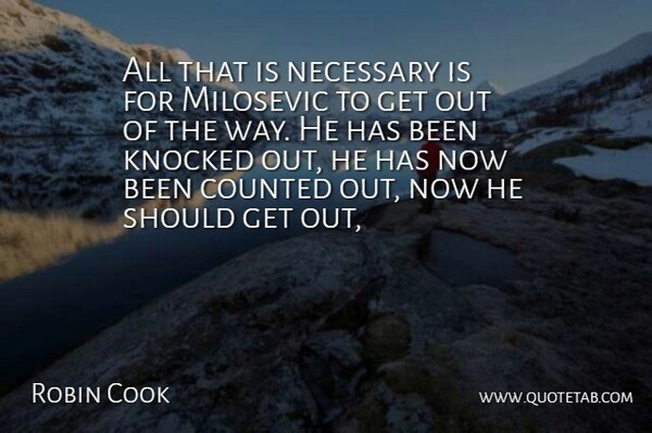 Robin Cook Quote About Counted, Knocked, Necessary: All That Is Necessary Is...