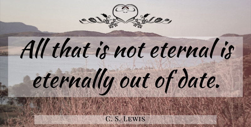 C. S. Lewis Quote About Wisdom, Eternity, Childishness: All That Is Not Eternal...