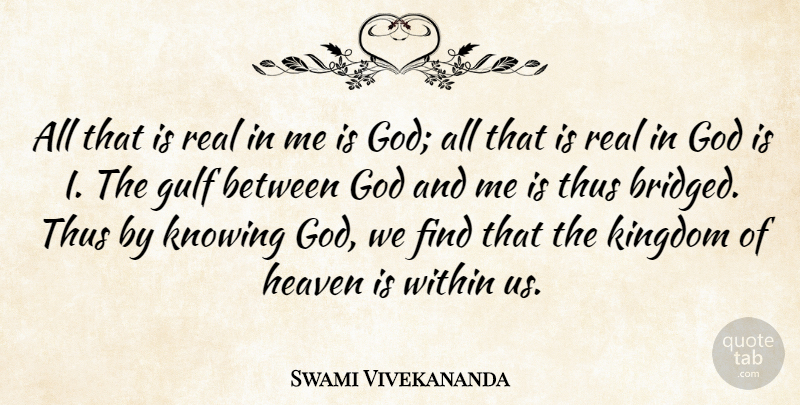 Swami Vivekananda Quote About Real, Knowing, Heaven: All That Is Real In...