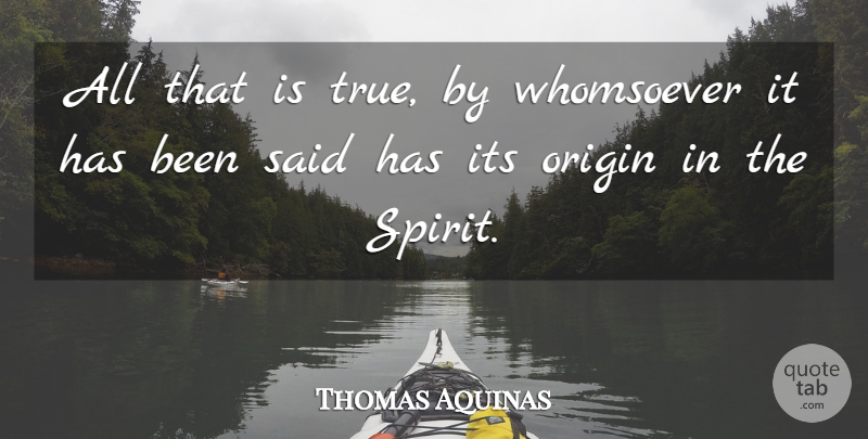 Thomas Aquinas Quote About Philosophical, Spirit, Said: All That Is True By...