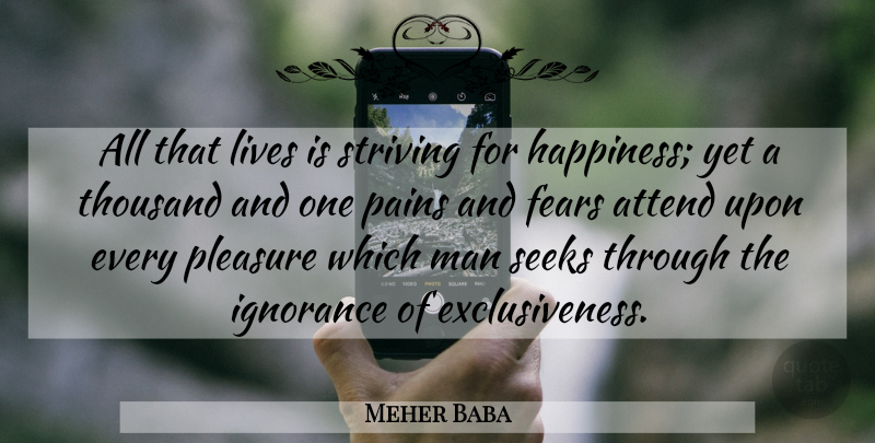 Meher Baba Quote About Pain, Ignorance, Men: All That Lives Is Striving...