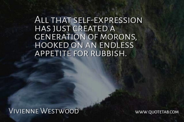 Vivienne Westwood Quote About Self, Expression, Generations: All That Self Expression Has...