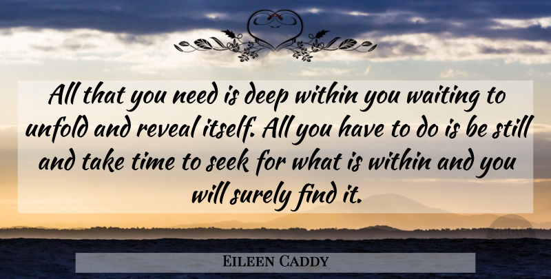 Eileen Caddy Quote About Inspirational, Self Esteem, Waiting: All That You Need Is...