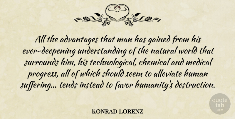 Konrad Lorenz Quote About Men, Humanity, Understanding: All The Advantages That Man...