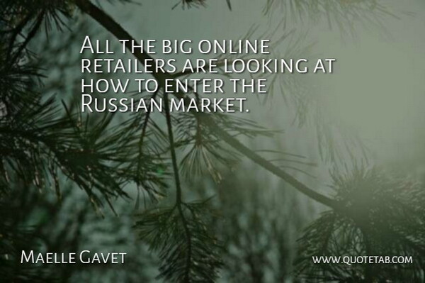 Maelle Gavet Quote About Online, Retailers, Russian: All The Big Online Retailers...