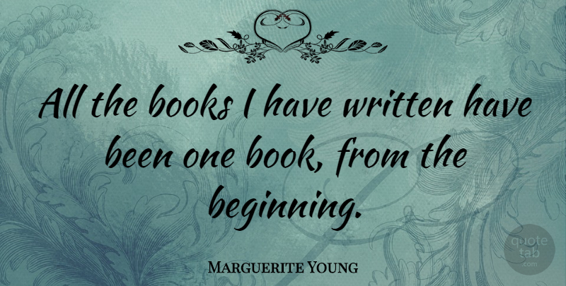 Marguerite Young Quote About Book, Written, Has Beens: All The Books I Have...