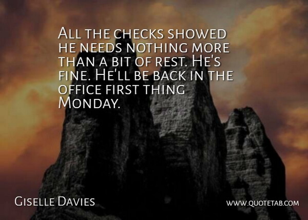 Giselle Davies Quote About Bit, Checks, Needs, Office: All The Checks Showed He...