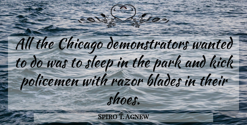 Spiro T. Agnew Quote About Sleep, Shoes, Razors: All The Chicago Demonstrators Wanted...