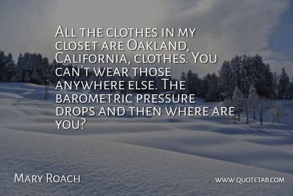Mary Roach Quote About California, Clothes, Oakland: All The Clothes In My...
