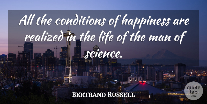 Bertrand Russell Quote About Life, Men, He Man: All The Conditions Of Happiness...