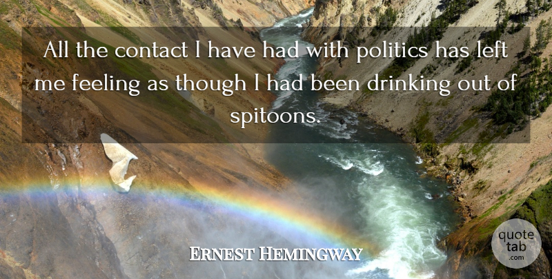 Ernest Hemingway Quote About Drinking, Feelings, Contact: All The Contact I Have...