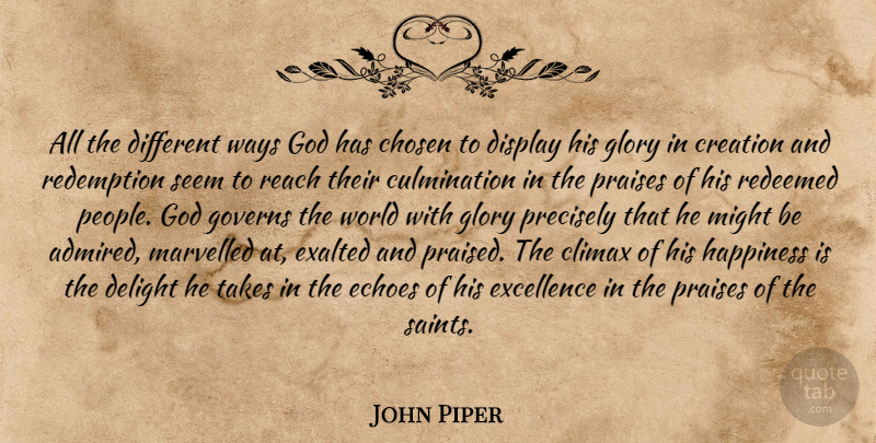 John Piper Quote About Echoes, People, Excellence: All The Different Ways God...