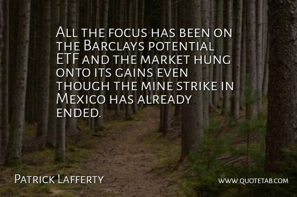 Patrick Lafferty Quote About Focus, Gains, Hung, Market, Mexico: All The Focus Has Been...