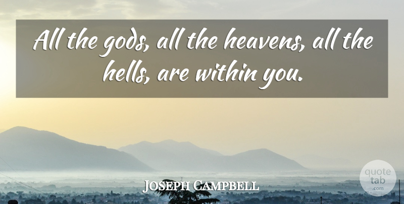 Joseph Campbell Quote About Inspirational, God, Heaven: All The Gods All The...