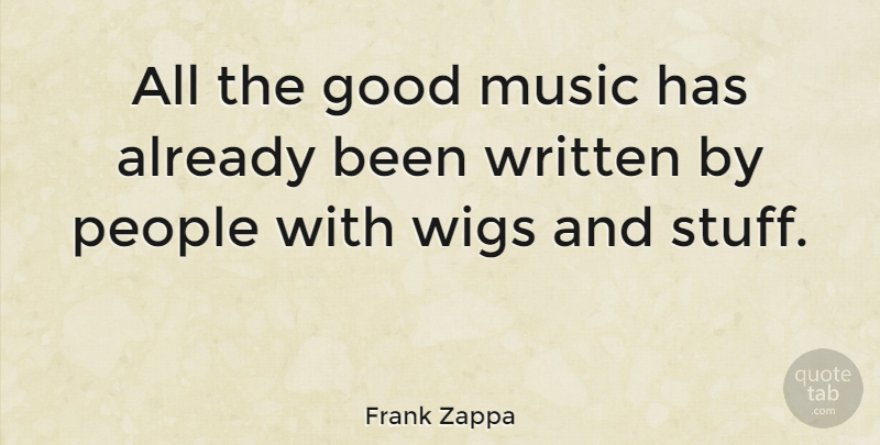 Frank Zappa Quote About Funny, Music, People: All The Good Music Has...
