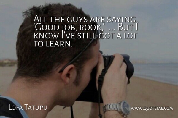 Lofa Tatupu Quote About Guys: All The Guys Are Saying...