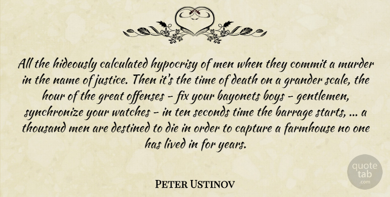 Peter Ustinov Quote About Boys, Men, Order: All The Hideously Calculated Hypocrisy...