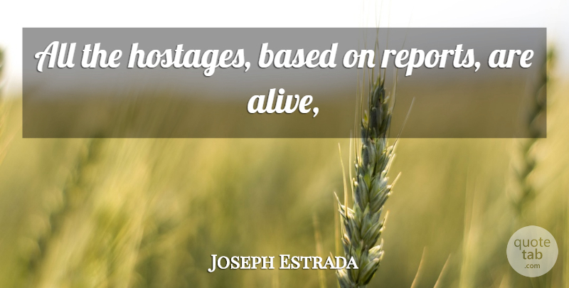 Joseph Estrada Quote About Based: All The Hostages Based On...