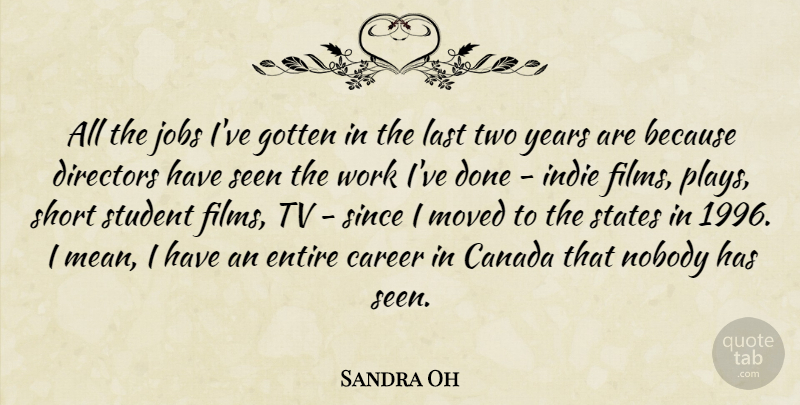 Sandra Oh Quote About Jobs, Mean, Years: All The Jobs Ive Gotten...