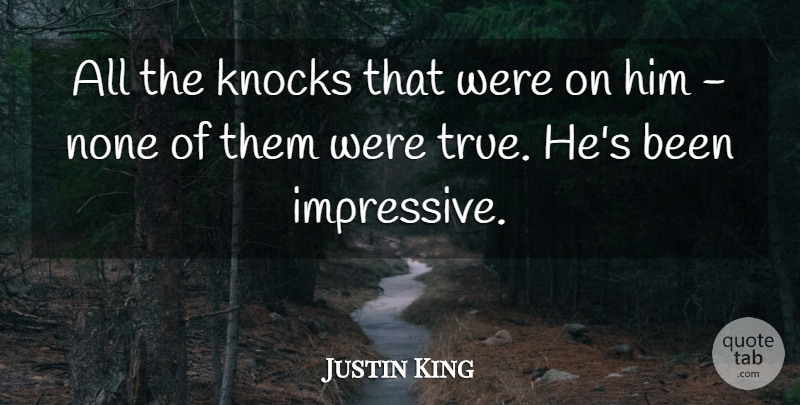 Justin King Quote About Knocks, None: All The Knocks That Were...