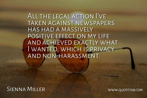 Sienna Miller Quote About Positive, Taken, Action: All The Legal Action Ive...