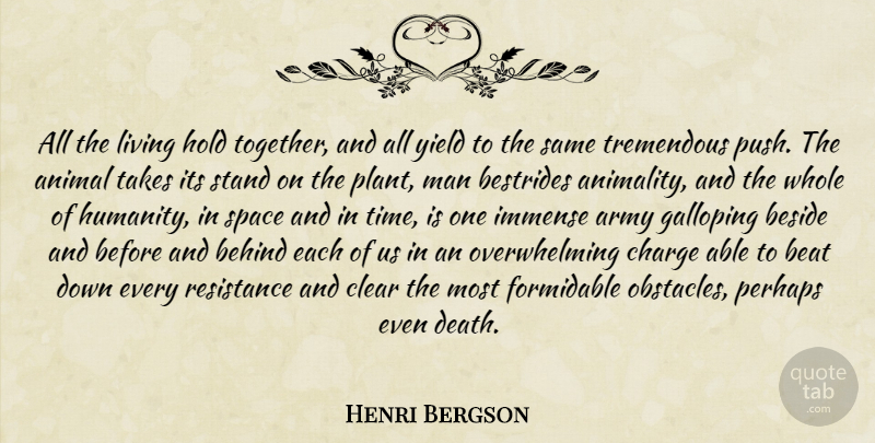 Henri Bergson Quote About Army, Animal, Men: All The Living Hold Together...